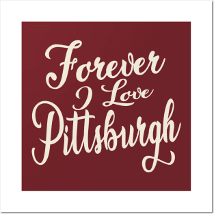 Forever i love Pittsburgh Posters and Art